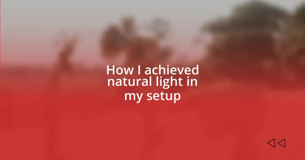 How I achieved natural light in my setup