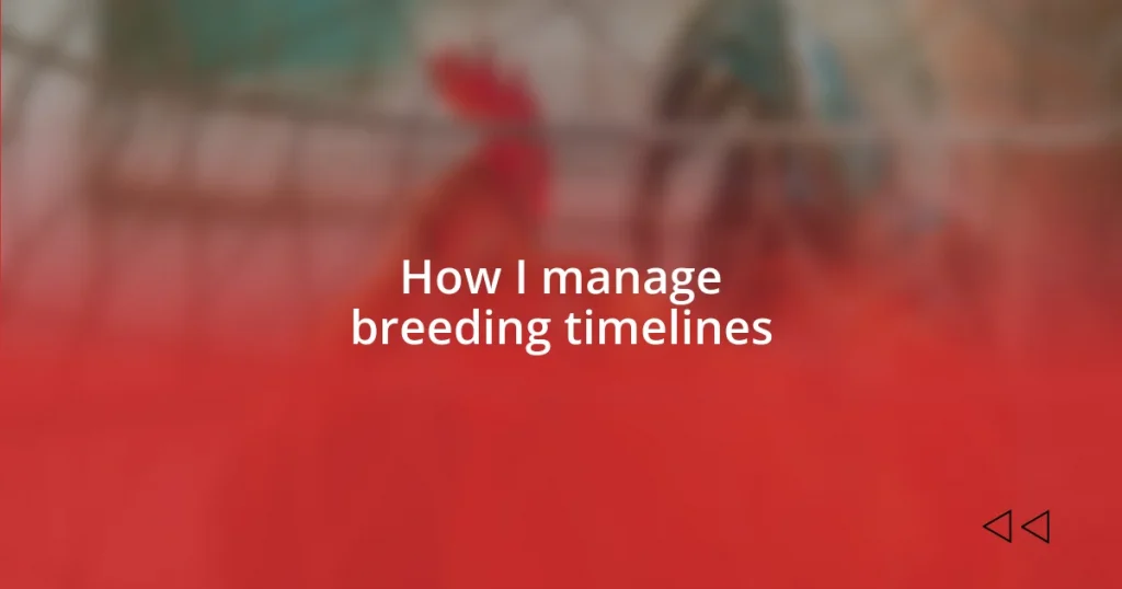 How I manage breeding timelines