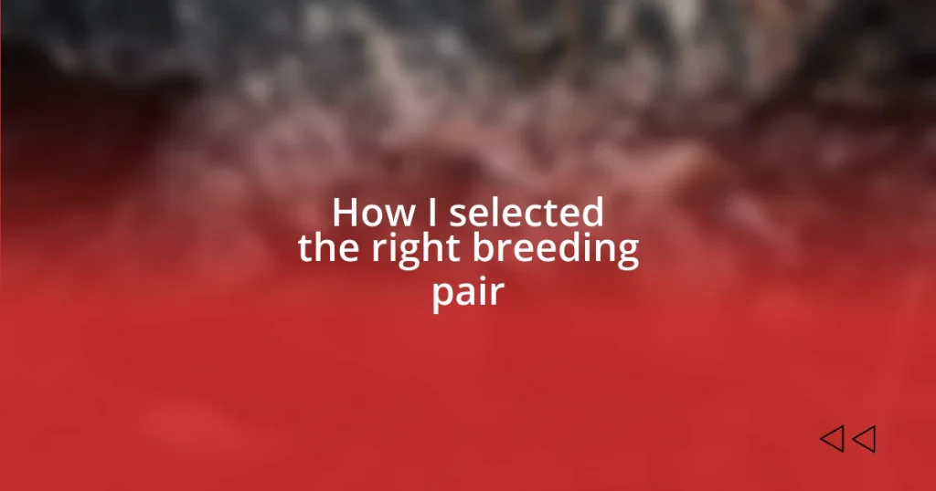 How I selected the right breeding pair