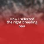 How I selected the right breeding pair