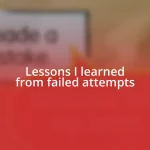 Lessons I learned from failed attempts