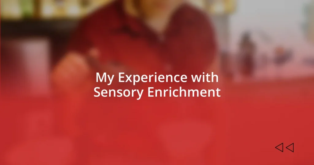 My Experience with Sensory Enrichment