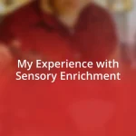 My Experience with Sensory Enrichment