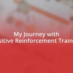 My Journey with Positive Reinforcement Training