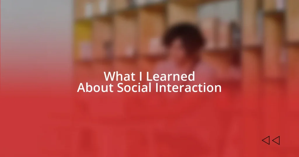 What I Learned About Social Interaction