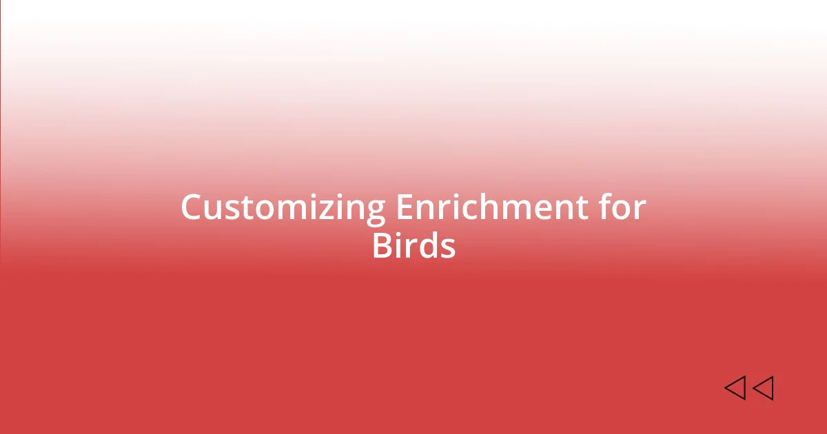 Customizing Enrichment for Birds