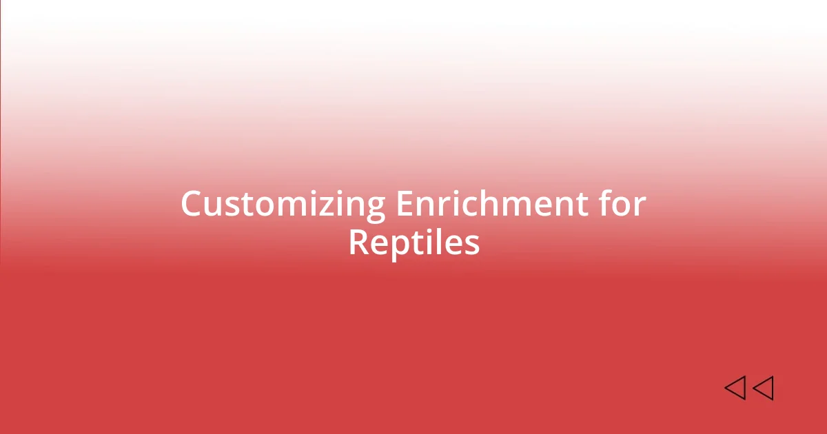 Customizing Enrichment for Reptiles