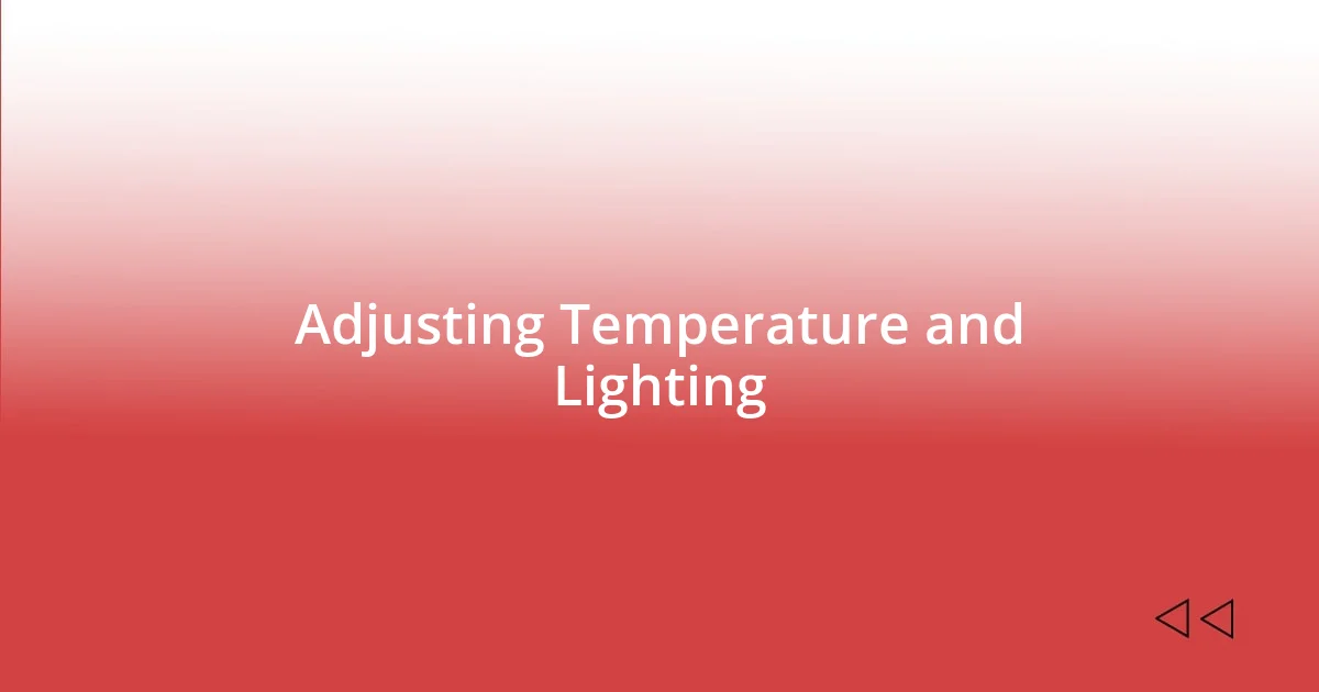 Adjusting Temperature and Lighting