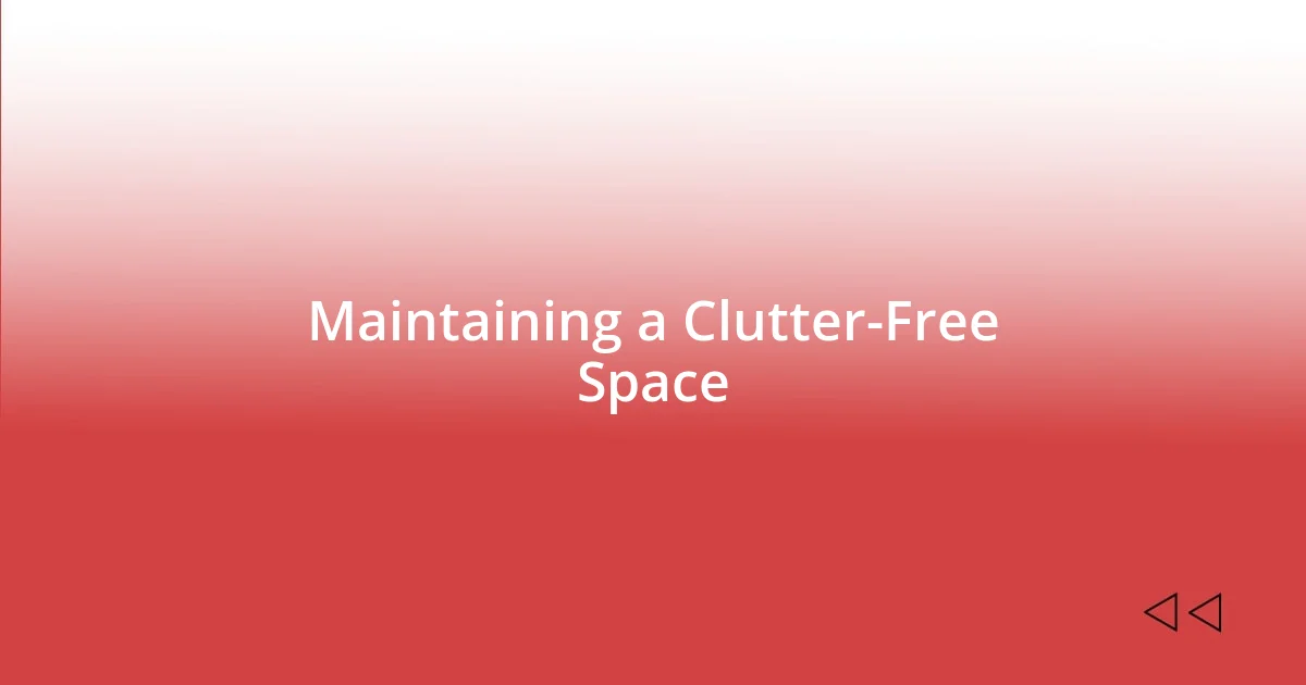 Maintaining a Clutter-Free Space