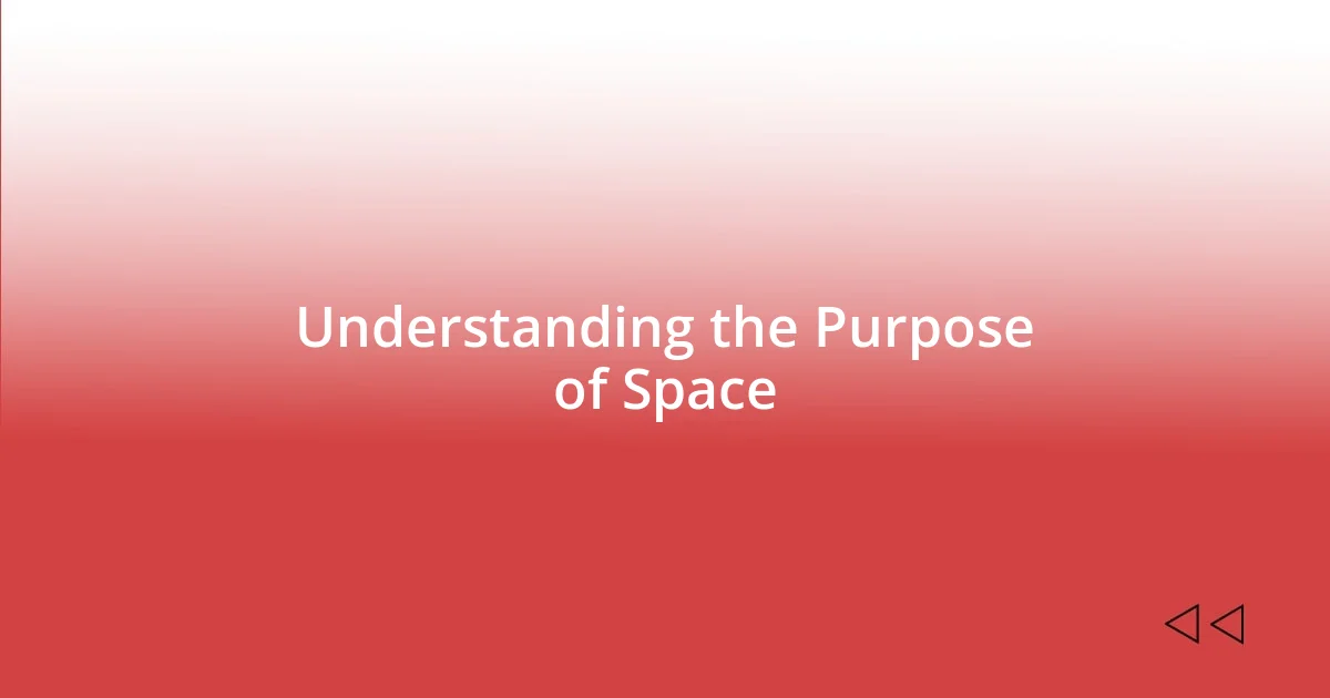 Understanding the Purpose of Space