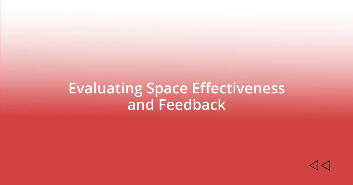 Evaluating Space Effectiveness and Feedback