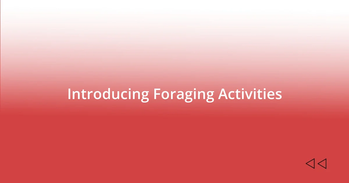 Introducing Foraging Activities