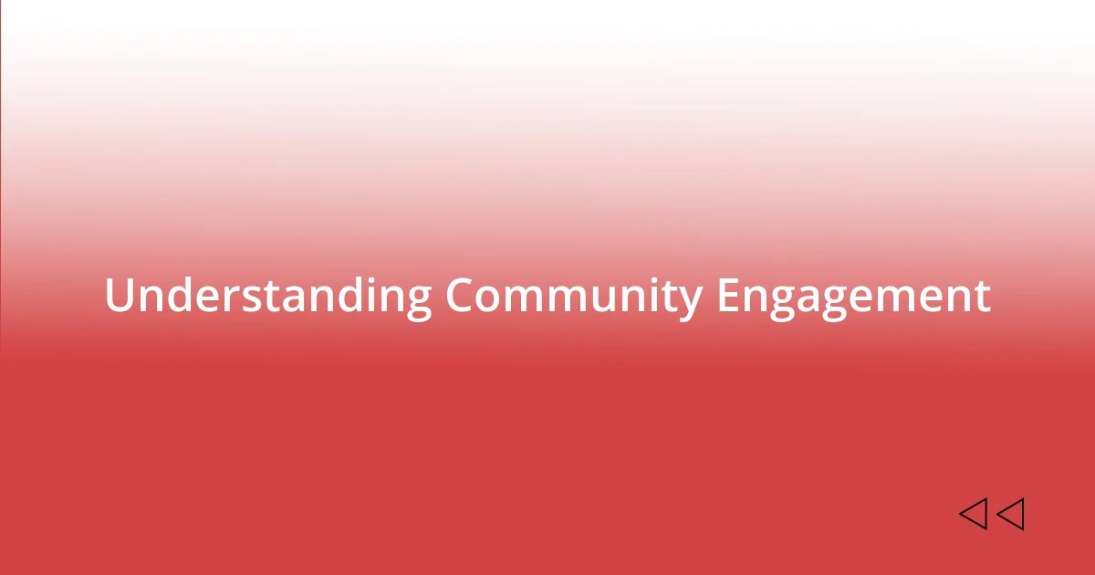 Understanding Community Engagement