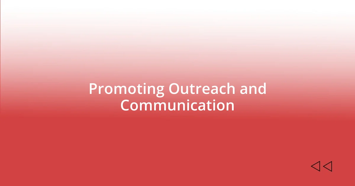 Promoting Outreach and Communication