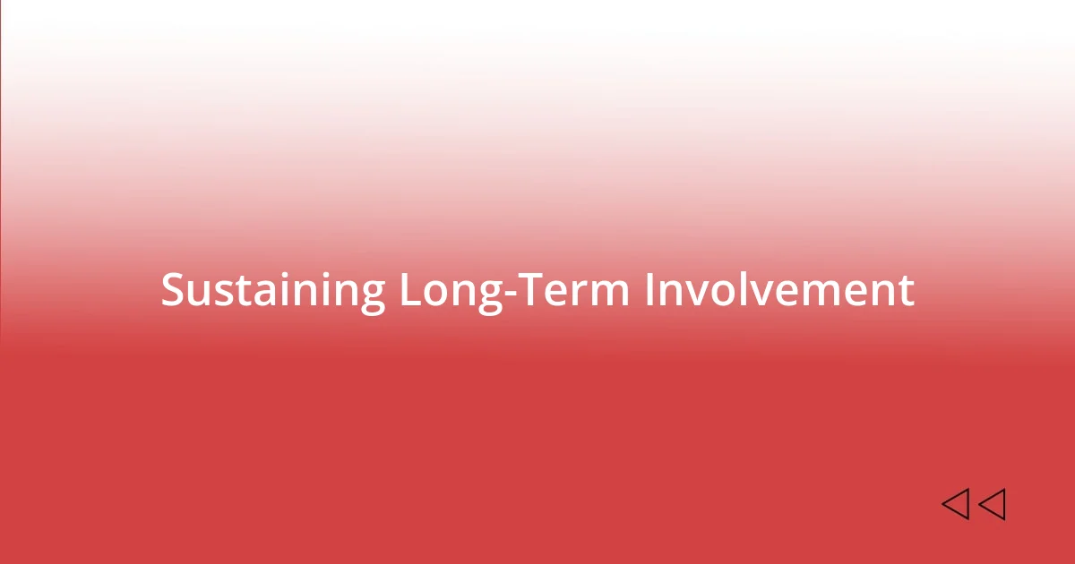 Sustaining Long-Term Involvement