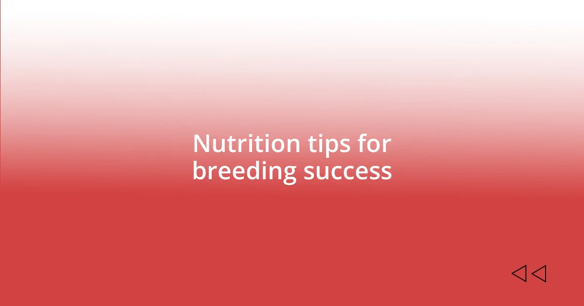 Nutrition tips for breeding success