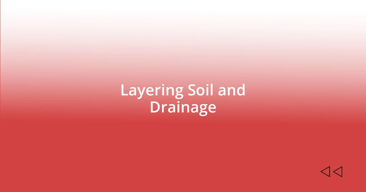 Layering Soil and Drainage