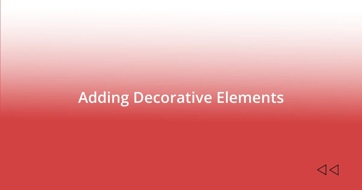 Adding Decorative Elements