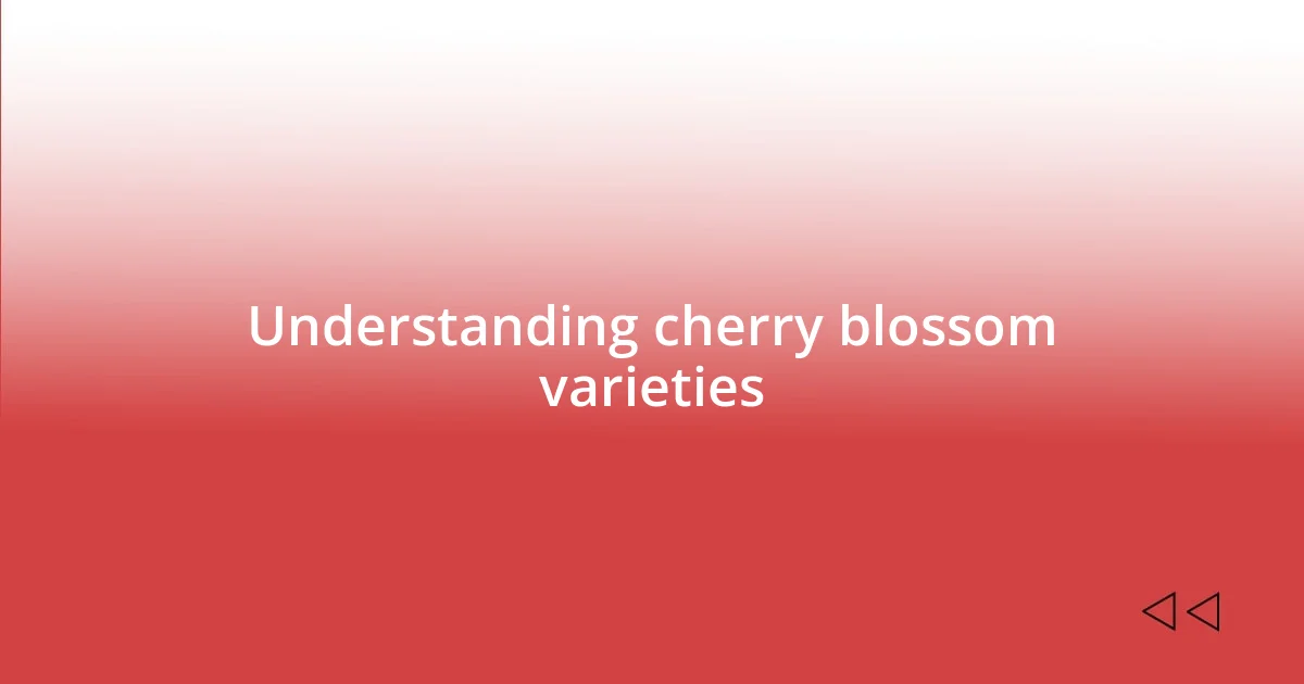 Understanding cherry blossom varieties