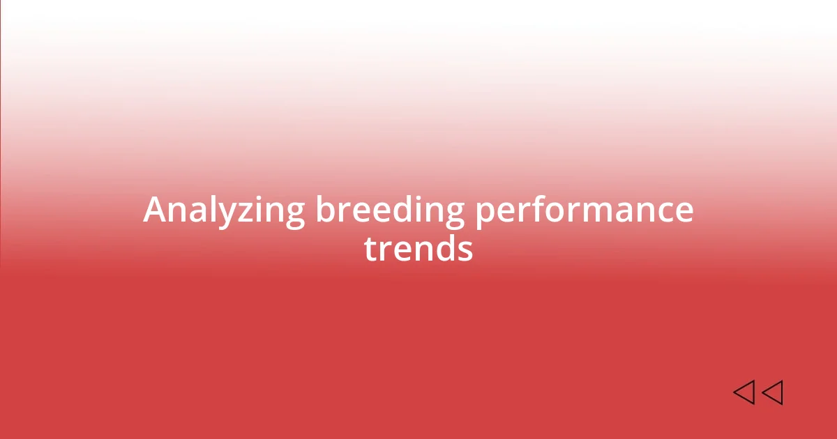 Analyzing breeding performance trends