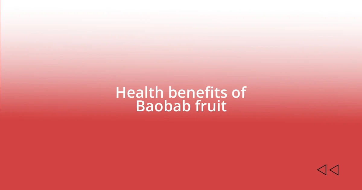 Health benefits of Baobab fruit