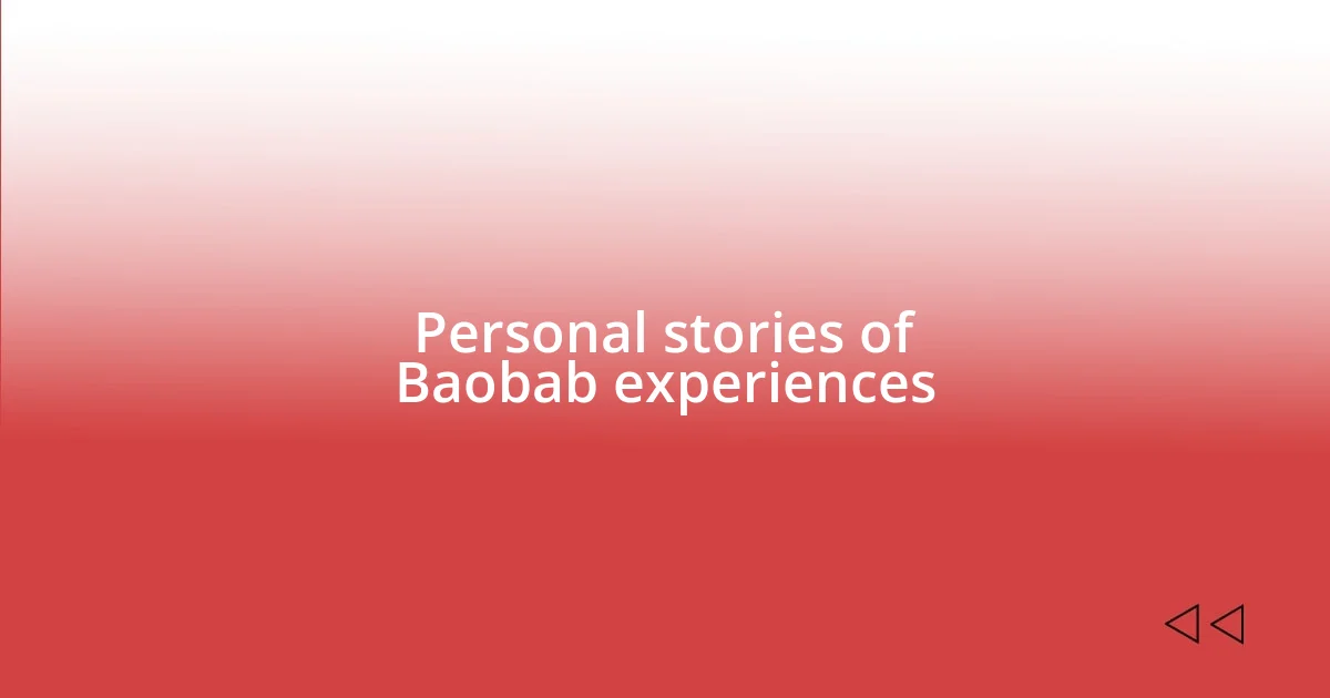 Personal stories of Baobab experiences