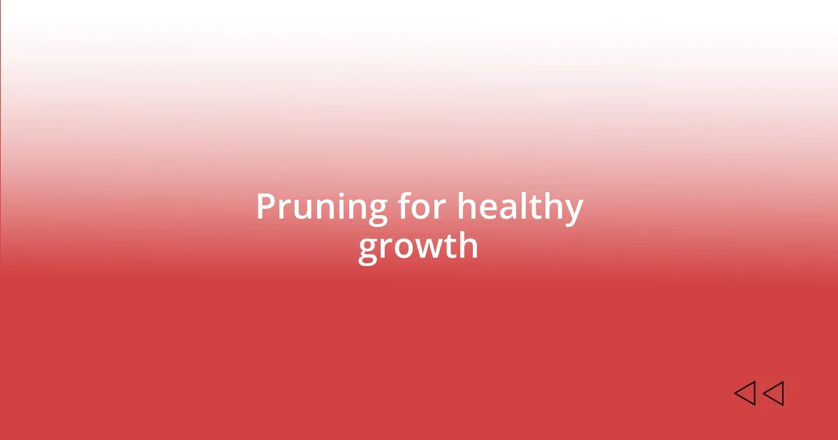 Pruning for healthy growth