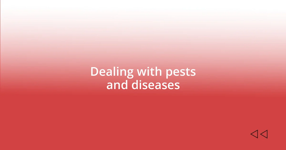 Dealing with pests and diseases