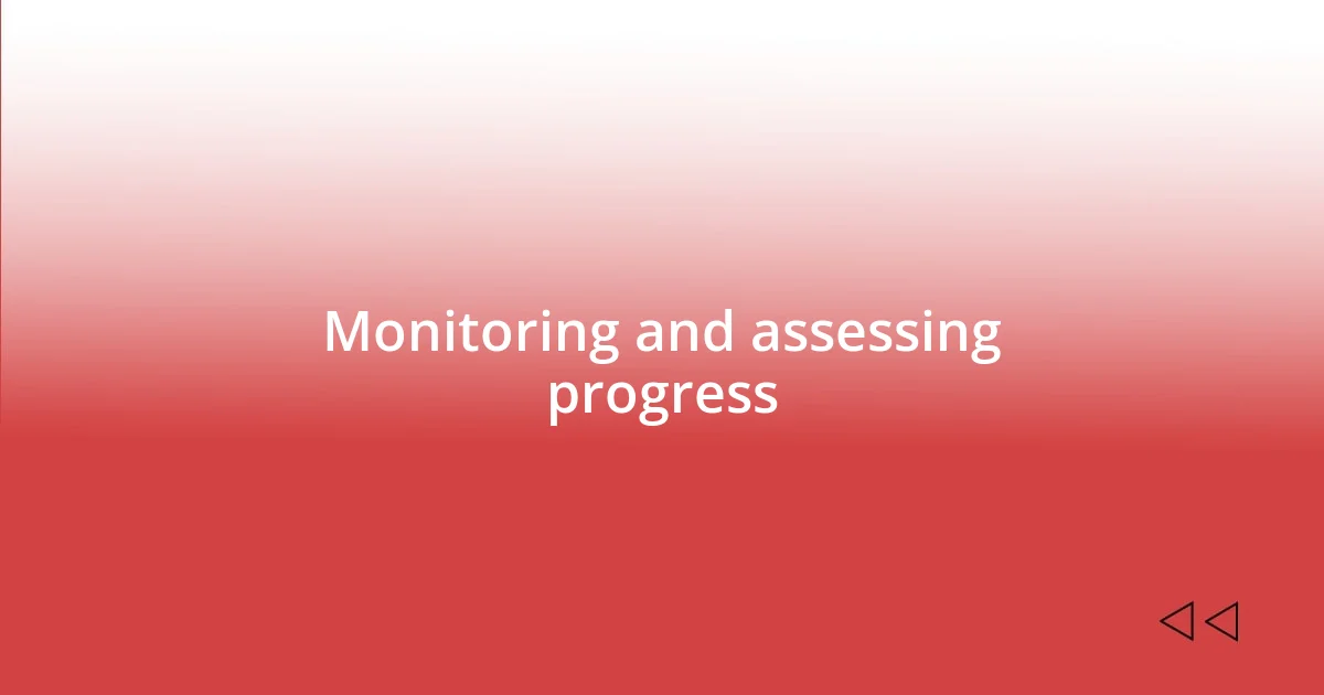 Monitoring and assessing progress