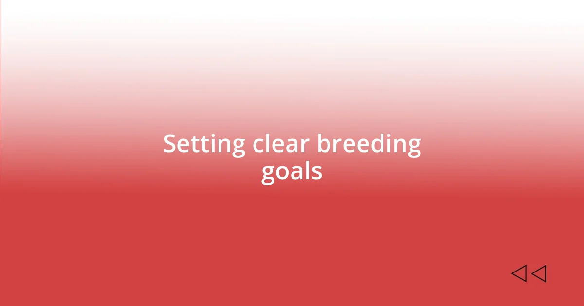 Setting clear breeding goals