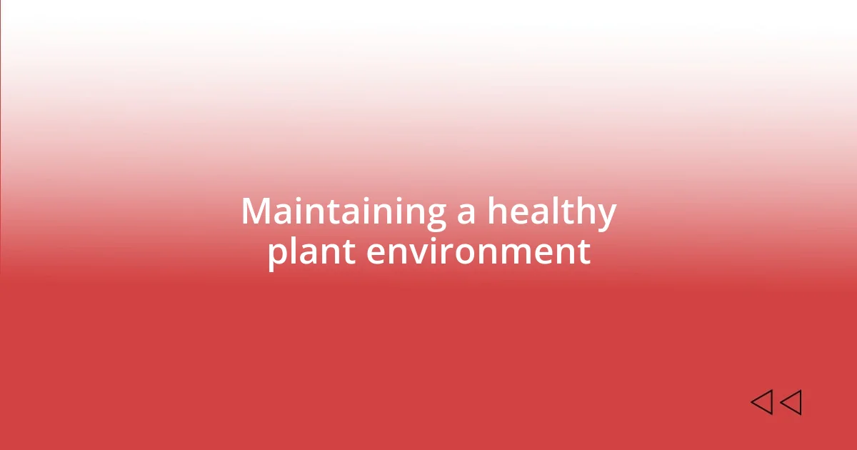 Maintaining a healthy plant environment