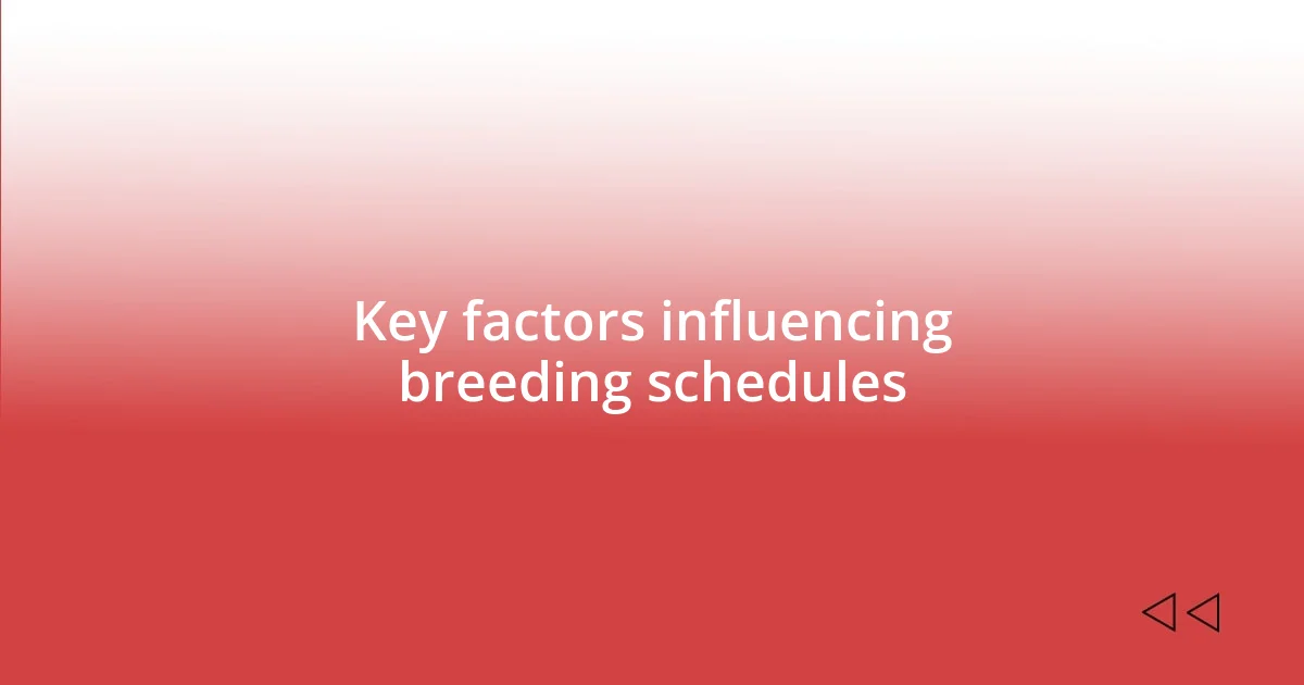 Key factors influencing breeding schedules