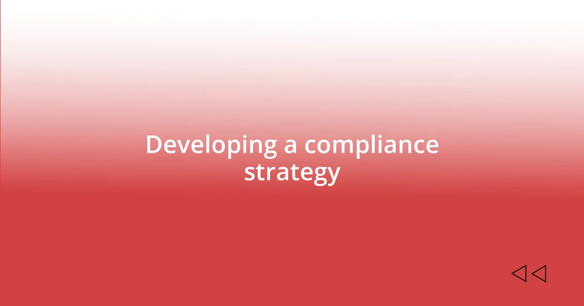 Developing a compliance strategy