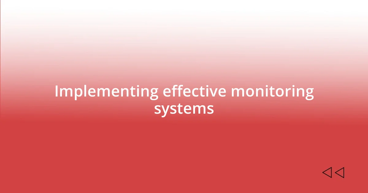 Implementing effective monitoring systems