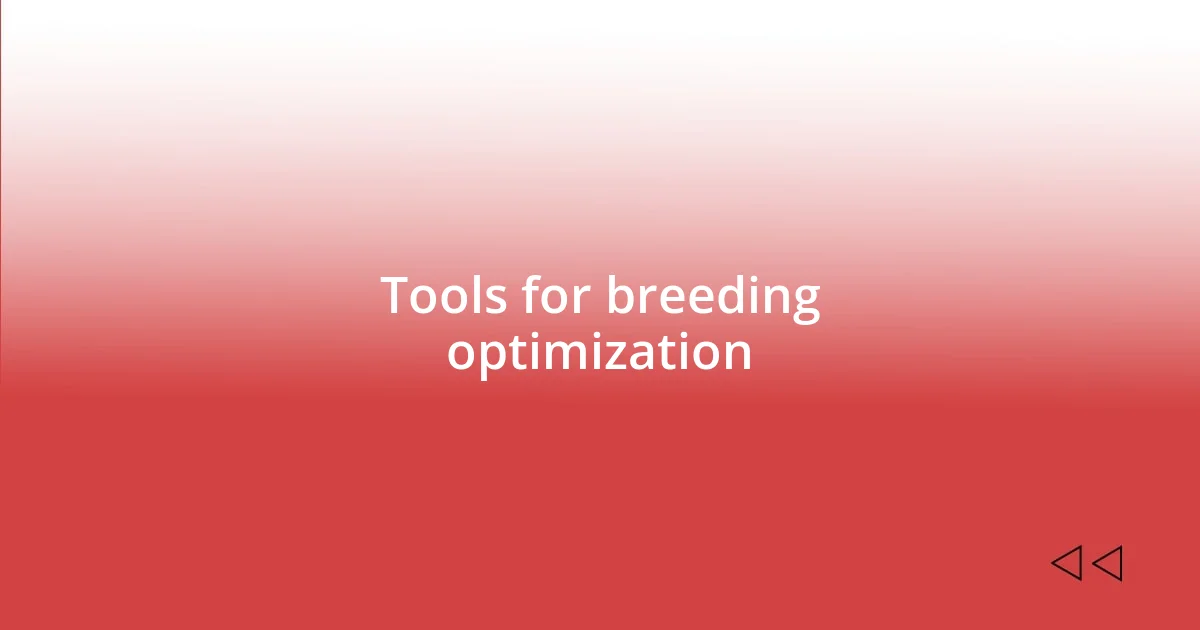 Tools for breeding optimization