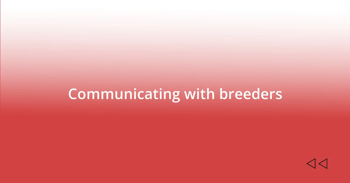 Communicating with breeders