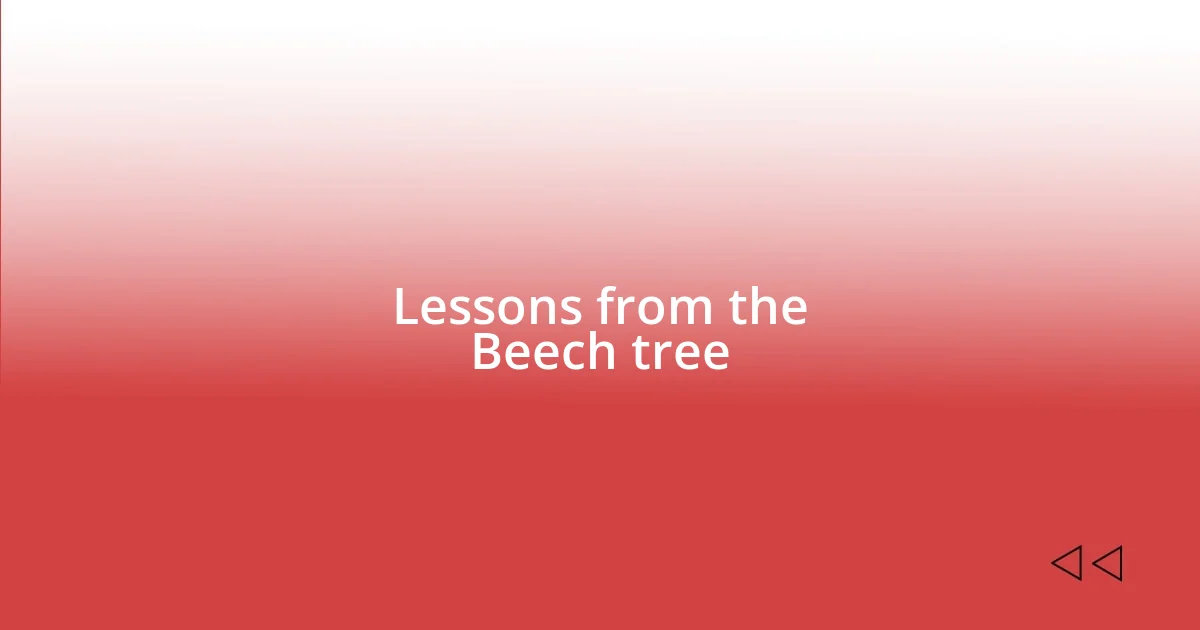 Lessons from the Beech tree