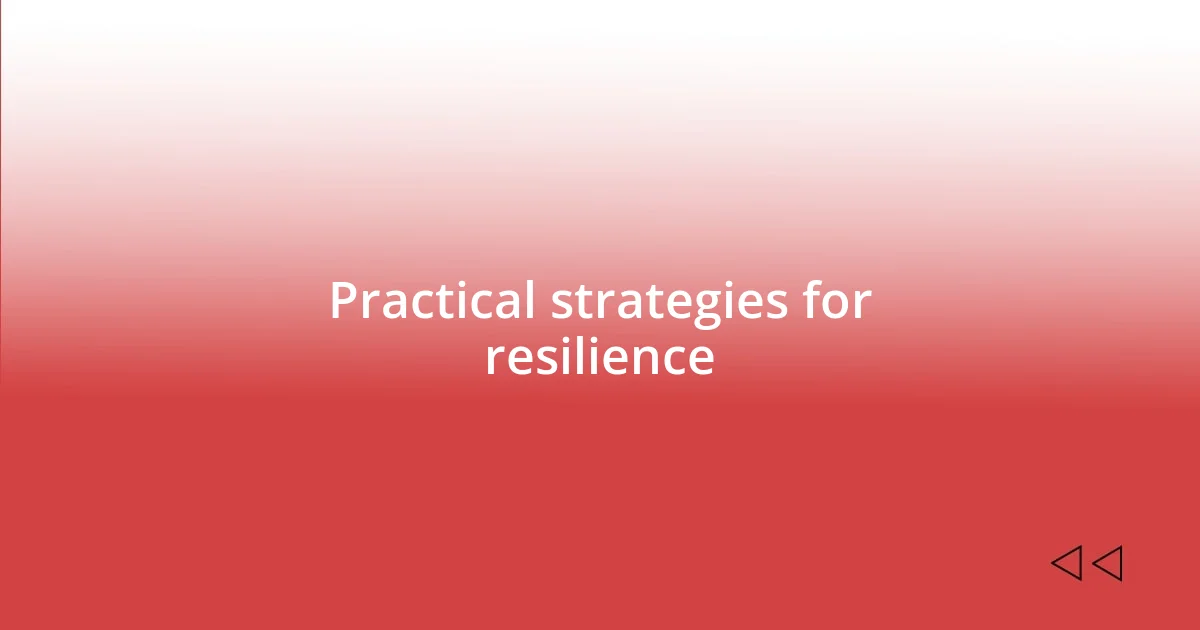 Practical strategies for resilience