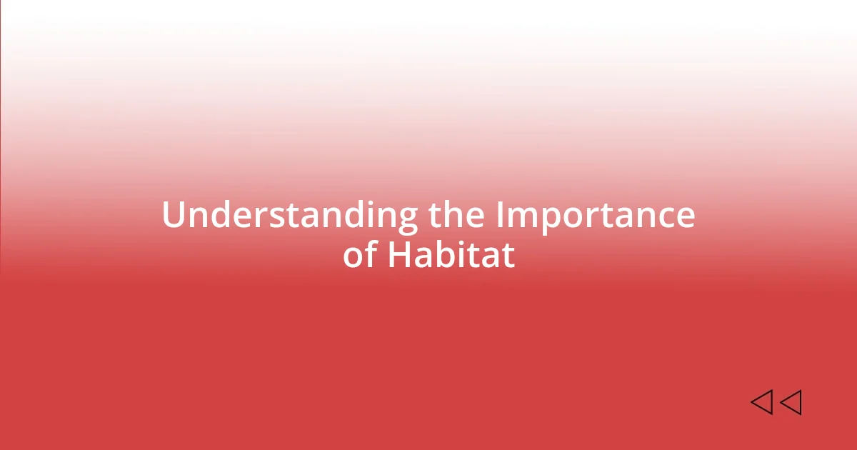 Understanding the Importance of Habitat