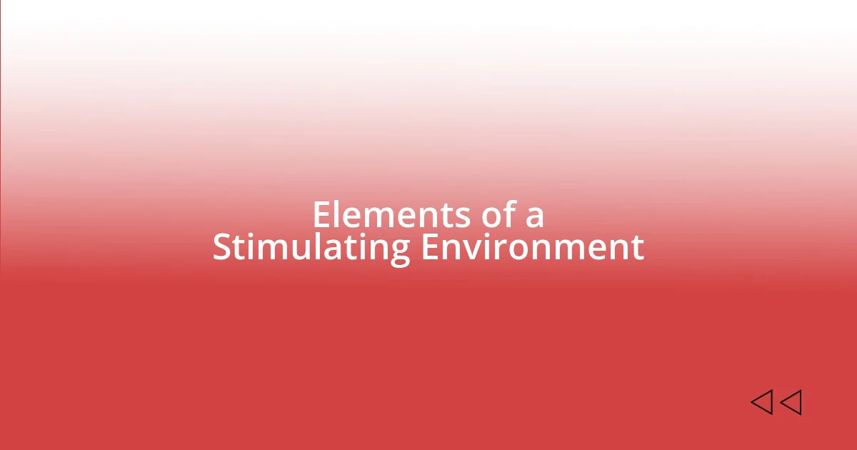 Elements of a Stimulating Environment