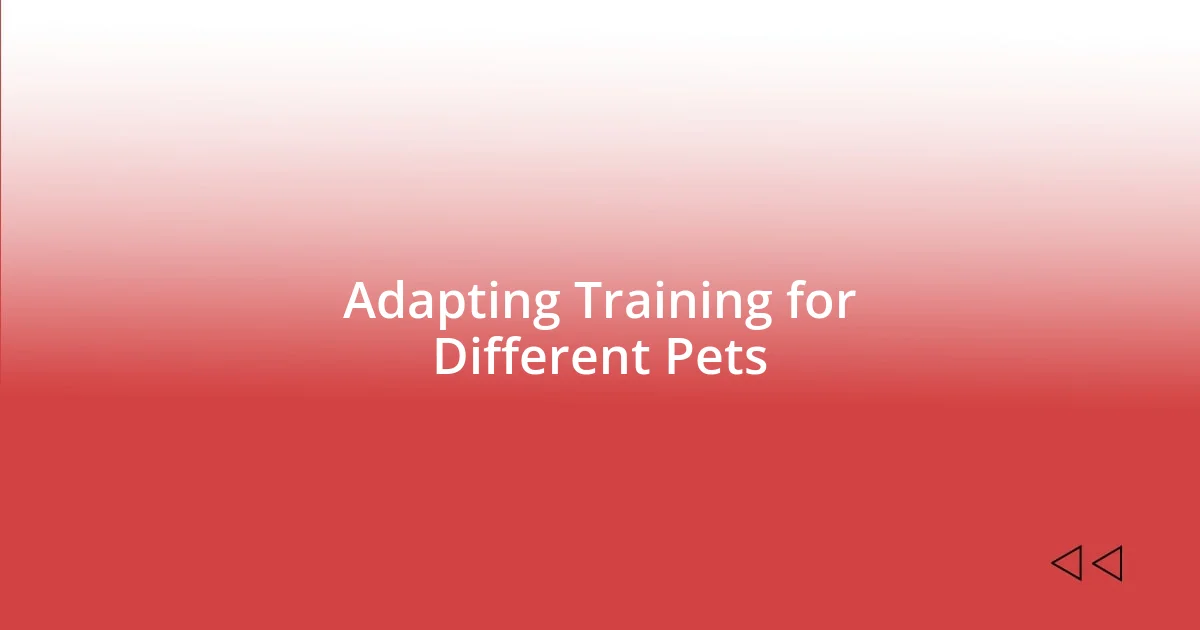 Adapting Training for Different Pets