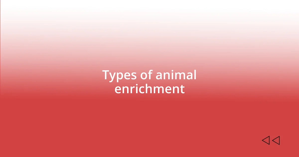 Types of animal enrichment