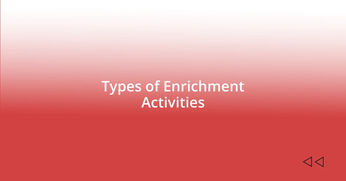 Types of Enrichment Activities