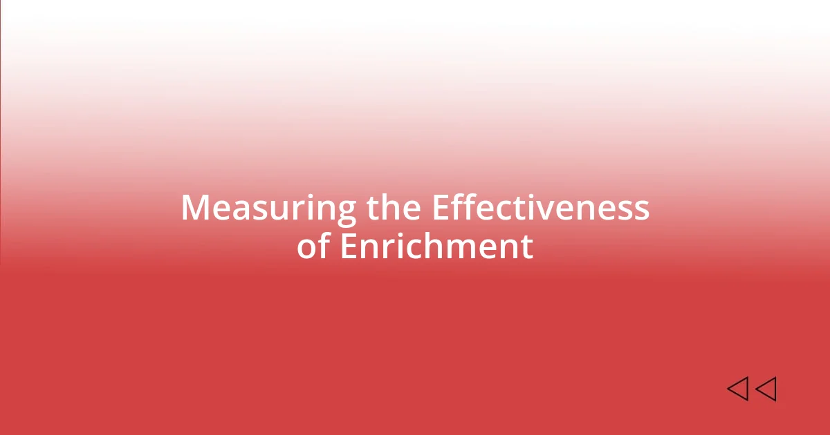 Measuring the Effectiveness of Enrichment