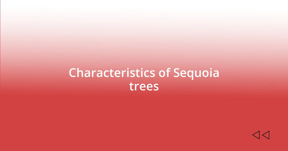 Characteristics of Sequoia trees