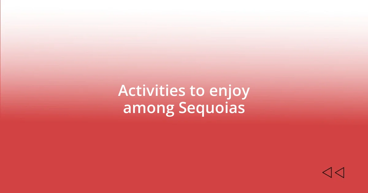 Activities to enjoy among Sequoias