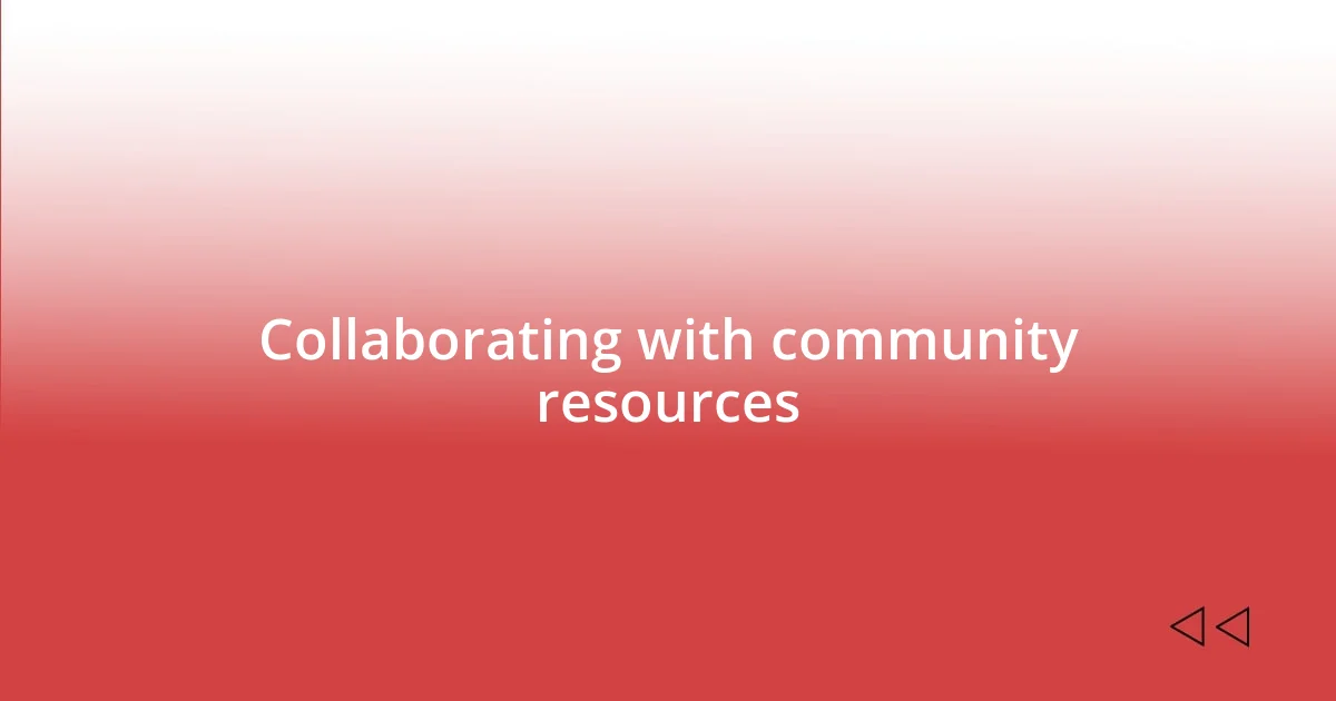 Collaborating with community resources