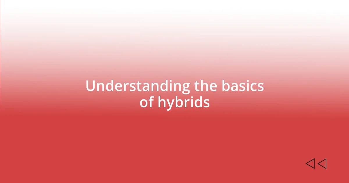 Understanding the basics of hybrids