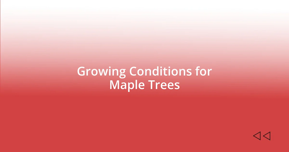 Growing Conditions for Maple Trees