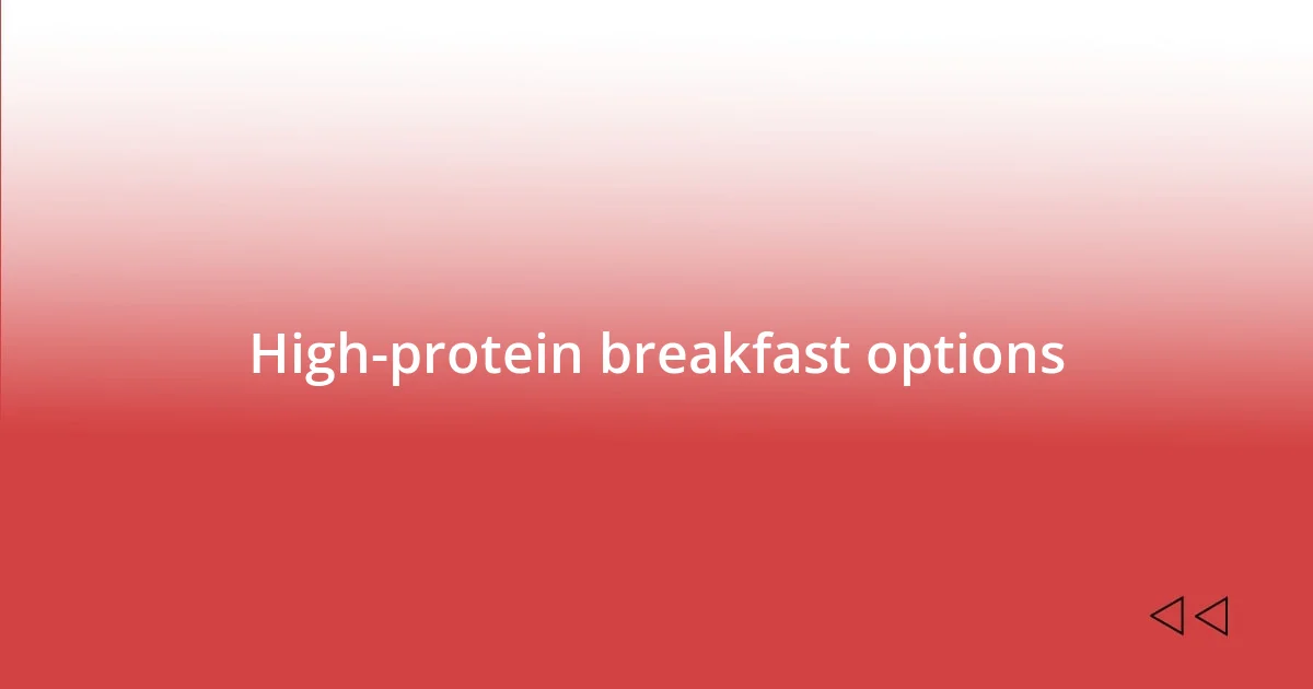 High-protein breakfast options